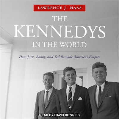 The Kennedys in the World – omslag til lydbogen af Lawrence J. Haas