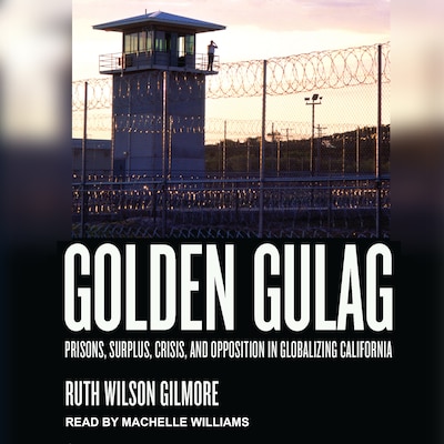 Golden Gulag – omslag til lydbogen af Ruth Wilson Gilmore