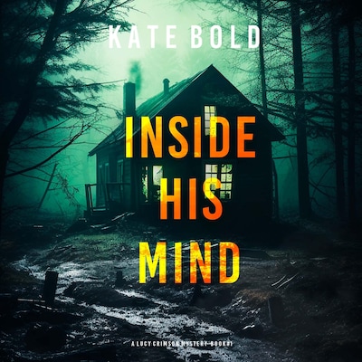 Inside His Mind (A Lucy Crimson Suspense Thriller—Book One) – omslag til lydbogen af Kate Bold