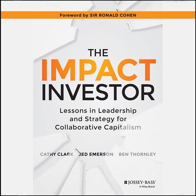 The Impact Investor – omslag til lydbogen af Cathy Clark, Jed Emerson, Ben Thornley