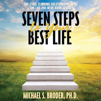 Seven Steps to Your Best Life – omslag til lydbogen af Michael S. Broder, PhD