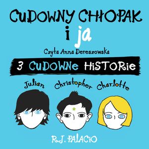 Cudowny chłopak i ja. Trzy cudowne historie – okładka audiobooka, autor R.J. Palacio