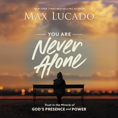 You Are Never Alone