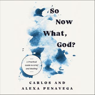 So Now What, God?: A Practical Guide to Grief and Healing – omslag till ljudboken av Carlos PenaVega, Alexa PenaVega