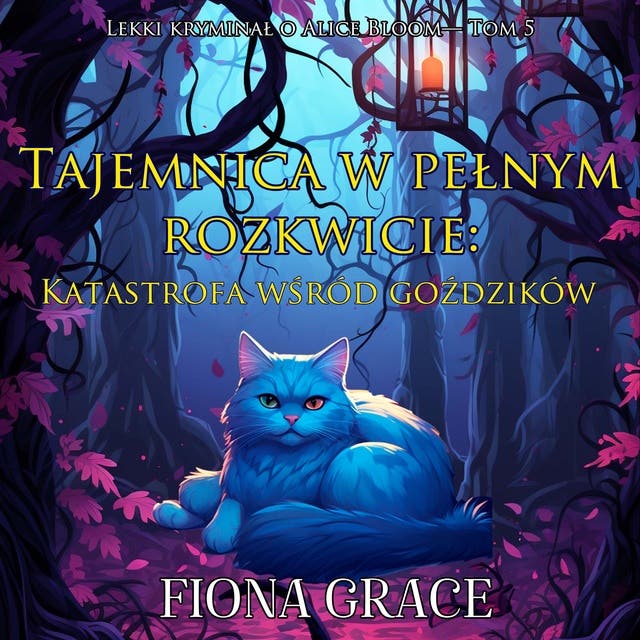 Tajemnica w pełnym rozkwicie: Katastrofa wśród goździków (Lekki kryminał o Alice Bloom— Tom 5)