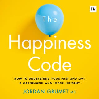 The Happiness Code: How to understand your past and live a meaningful and joyful present