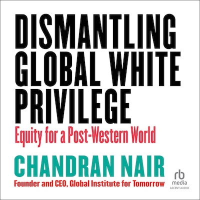 Dismantling Global White Privilege – omslag til lydbogen af Chandran Nair