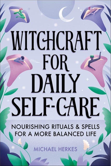 Witchcraft for Daily Self-Care: Nourishing Rituals & Spells for a More Balanced Life – omslag til lydbogen af Michael Herkes