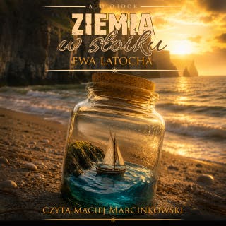 ZIEMIA W SŁOIKU – okładka audiobooka, autor Ewa Latocha