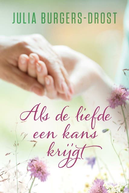 Als de liefde een kans krijgt – omslag van het luisterboek van Julia Burgers-Drost