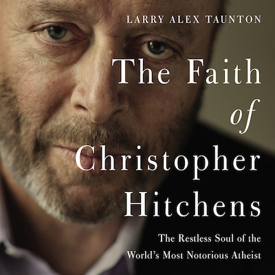 The Faith of Christopher Hitchens – omslag til lydbogen af Larry Alex Taunton