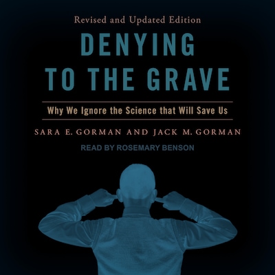 Denying to the Grave – omslag til lydbogen af Sara E. Gorman, Jack M. Gorman