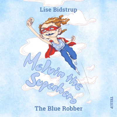 Melvin the Superhero #1: The Blue Robber – omslag til lydbogen af Lise Bidstrup