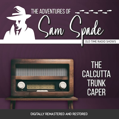 The Adventures of Sam Spade: The Calcutta Trunk Caper