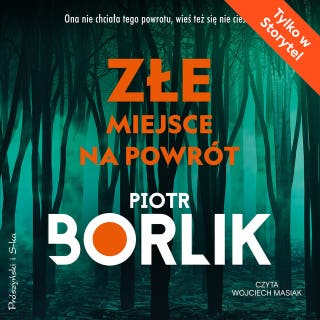 Złe miejsce na powrót – okładka audiobooka, autor Piotr Borlik