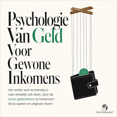 Psychologie Van Geld Voor Gewone Inkomens – omslag van het luisterboek van Het Geldarchief