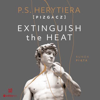 Extinguish the Heat. Runda piąta – okładka audiobooka, autor Katarzyna Barlińska vel P.S. HERYTIERA - "Pizgacz"