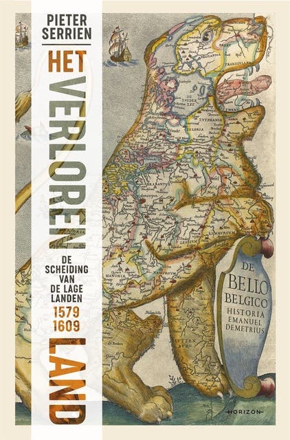 Het verloren land: De scheiding van de Lage Landen 1579-1609