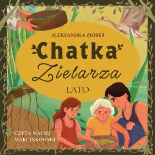 CHATKA ZIELARZA: LATO – okładka audiobooka, autor Aleksandra Ziober