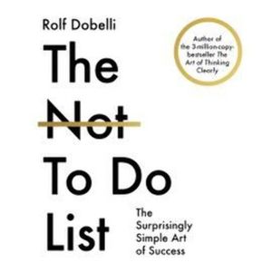 The Not To Do List – okładka audiobooka, autor Rolf Dobelli