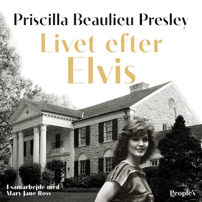 Livet efter Elvis – omslag til lydbogen af Mary Jane Ross, Priscilla Beaulieu Presley