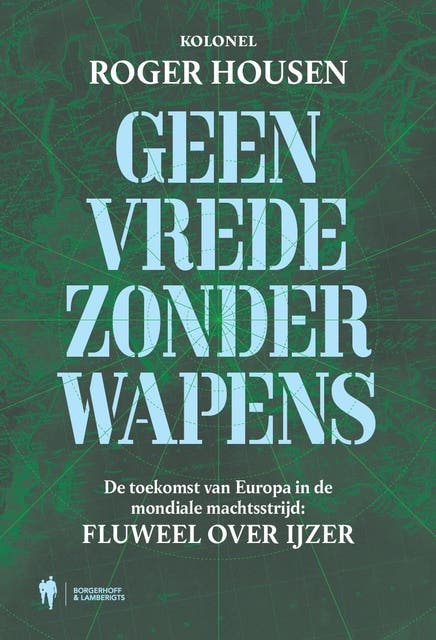 Geen vrede zonder wapens: De toekomst van Europa in de mondiale strijd om de macht: fluweel over ijzer – omslag van het luisterboek van Roger Housen