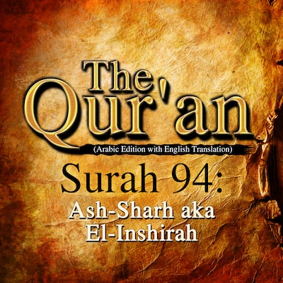 The Qur'an (Arabic Edition with English Translation) - Surah 94 - Ash-Sharh aka El-Inshirah