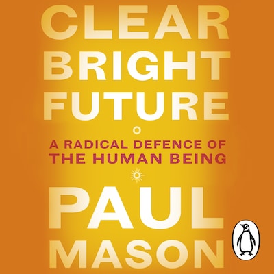 Clear Bright Future – omslag til lydbogen af Paul Mason