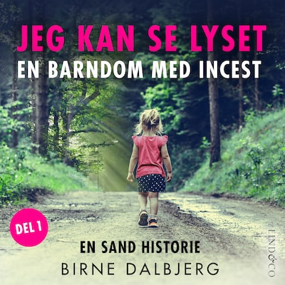 Jeg kan se lyset: En barndom med incest – omslag til lydbogen af Birne Dalbjerg