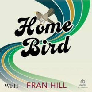 Home Bird – okładka audiobooka, autor Fran Hill