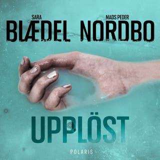 Upplöst – omslag till ljudboken av Mads Peder Nordbo,Sara Blædel