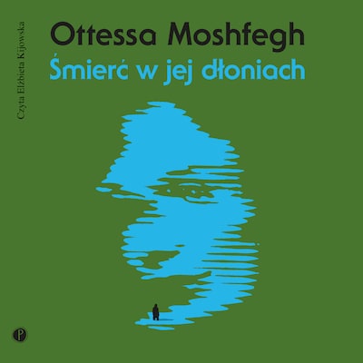 Śmierć w jej dłoniach – okładka audiobooka, autor Ottessa Moshfegh