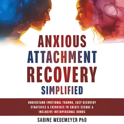 Anxious Attachment Recovery Simplified