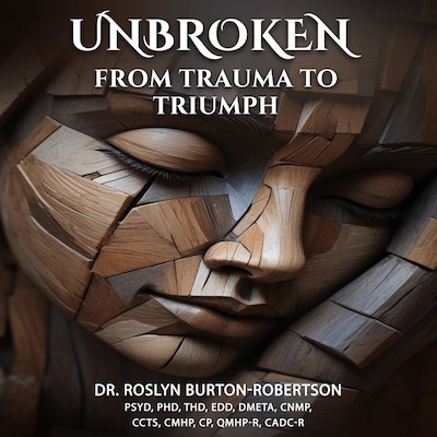 Unbroken – omslag til lydbogen af PhD Roslyn Burton-Robertson PsyD