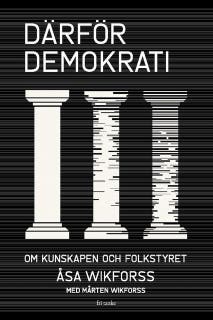 Därför demokrati : Om kunskapen och folkstyret
