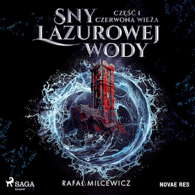 Sny lazurowej wody. Część 1. Czerwona wieża – okładka audiobooka, autor Rafał Milcewicz