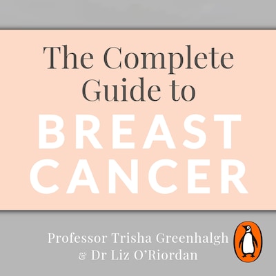 The Complete Guide to Breast Cancer – omslag til lydbogen af Trisha Greenhalgh, Liz O’Riordan