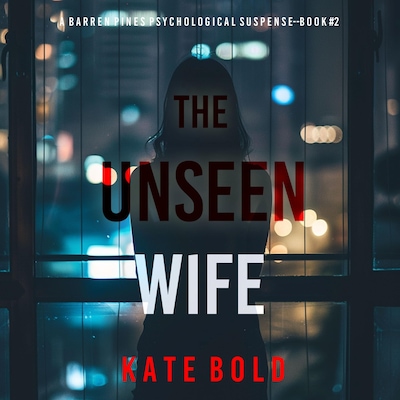The Unseen Wife (A Barren Pines Psychological Suspense—Book #2): An absolutely engrossing psychological thriller packed with twists you'll never see coming – omslag til lydbogen af Molly Black