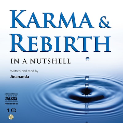Karma and Rebirth – In a Nutshell