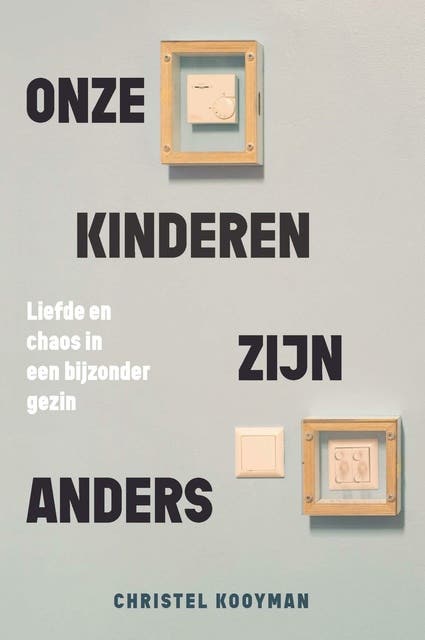 Onze kinderen zijn anders: Liefde en chaos in een bijzonder gezin – omslag van het luisterboek van Christel Kooyman-Van Loo