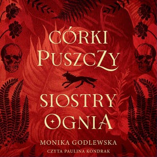 Córki puszczy, siostry ognia – okładka audiobooka, autor Monika Godlewska