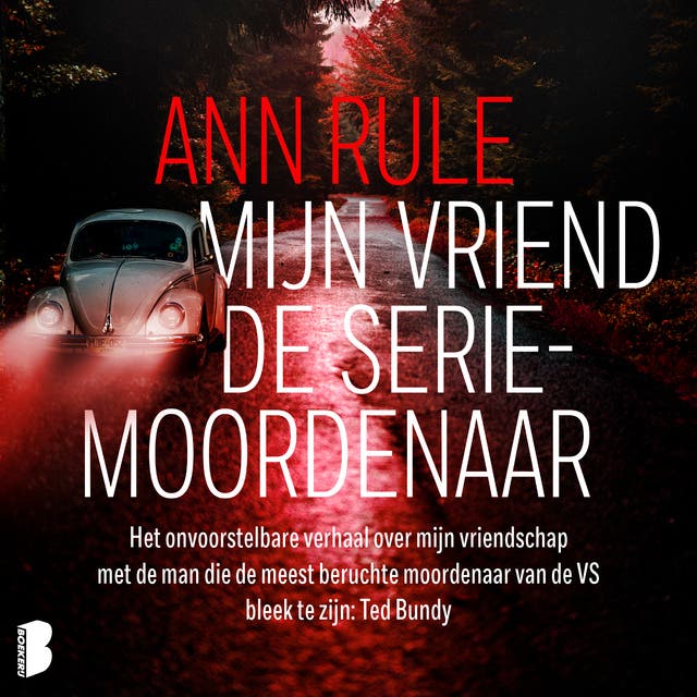 Mijn vriend de seriemoordenaar: Het onvoorstelbare verhaal over mijn vriendschap met de man die de beruchtste moordenaar van de VS bleek te zijn: Ted