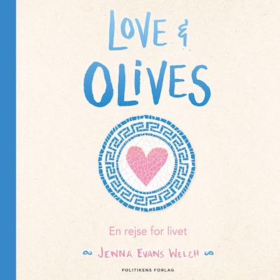 Love & olives - En rejse for livet – omslag til lydbogen af Jenna Evans Welch