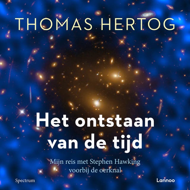 Het ontstaan van de tijd: Mijn reis met Stephen Hawking voorbij de oerknal