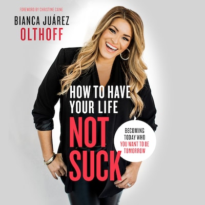 How to Have Your Life Not Suck – omslag til lydbogen af Bianca Juarez