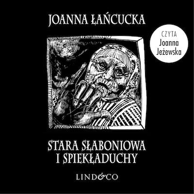 Stara Słaboniowa i Spiekładuchy – okładka audiobooka, autor Joanna Łańcucka