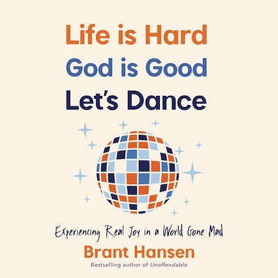 Life Is Hard. God Is Good. Let's Dance.