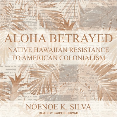 Aloha Betrayed – omslag til lydbogen af Noenoe K. Silva