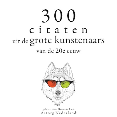 300 citaten uit de grote kunstenaars van de Xxde eeuw