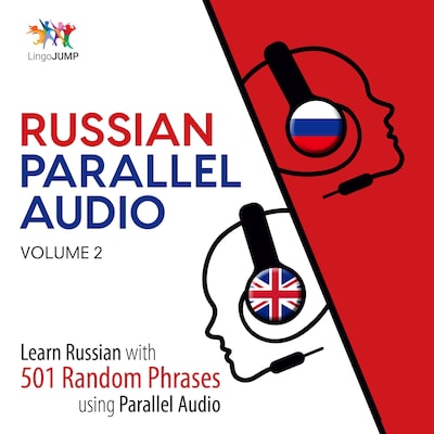 Russian Parallel Audio - Learn Russian with 501 Random Phrases using Parallel Audio - Volume 2